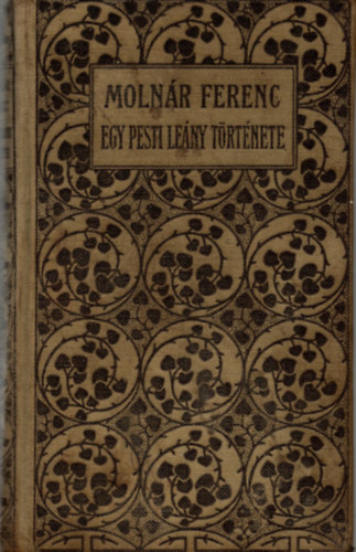 Moln�r Ferenc - Egy pesti le�ny t�rt�nete (I. kiad�s)