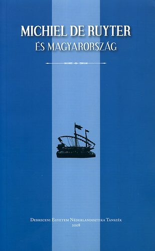 Bitskey Istvn; Pusztai Gbor  (szerk.) - Michiel de Ruyter s Magyarorszg
