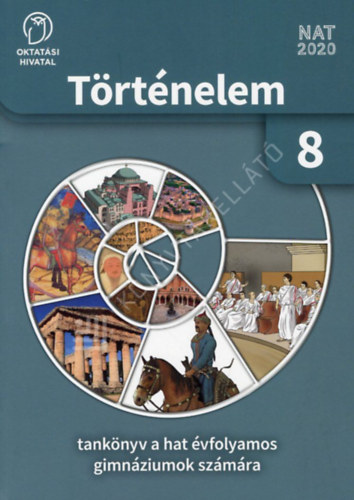 Száray Miklós - Történelem 8. tankönyv a hat évfolyamos gimnáziumok számára