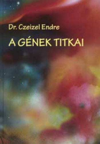 Dr. Czeizel Endre - A gének titkai