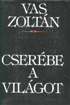 Vas Zoltn - Cserbe a vilgot