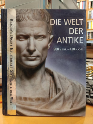 Falko Spiller Jens Firsching - Die Welt der Antike 900 v.chr - 430 n. chr. (Reader's Digest Illustrierte Geschichte der Welt)