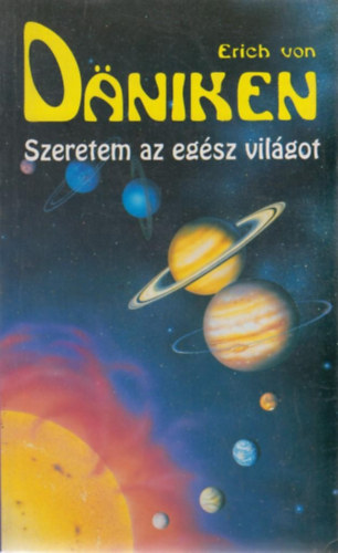 Erich von Dniken - Szeretem az egsz vilgot