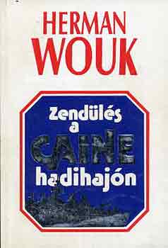 Herman Wouk - Zendülés a Caine hadihajón I-II.