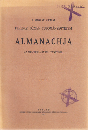 A Magyar Kirlyi Ferencz Jzsef-Tudomnyegyetem almanachja az MCMXXXII-XXXIII. tanvrl