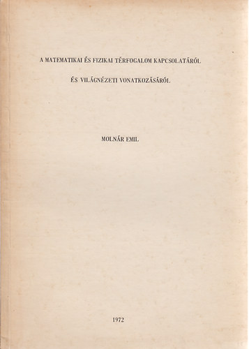 Molnr Emil - A matematikai s fizikai trfogalom kapcsolatrl s vilgnzeti vonatkozsrl