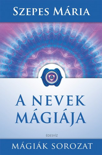 Szepes M�ria - A nevek m�gi�ja