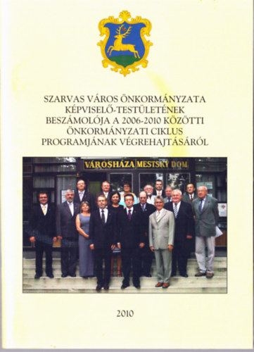 Babák Mihály - Szarvas város önkormányzata képviselő-testületének beszámolója a 2006-2010 közötti önkormányzati ciklus programjának végrehajtásáról