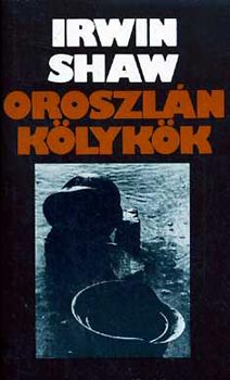 Irwin Shaw - Oroszlnklykk I-II.