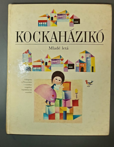 Natasa Tansk�, Ela Peroci, Seb�k �va  Ljuba St�plov� (ford.), Mirko Han�k (ill.) - Kockah�zik� - V�logat�s a Nemzetk�zi k�pesk�nyvek mes�ib�l (Kis�llatok esti mes�je / Puff �s Muff / Holdkiflicske / Bertalan �s Barnab�s / Aranykos�rka / Agancsos / Bomino �s Palela / Foltocska szab�cska / K�r�nk egy oroszl�nt! /
