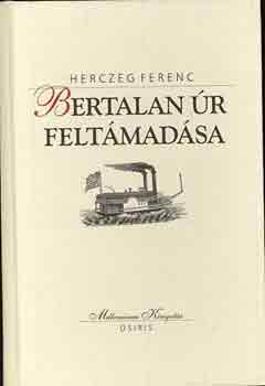 Herczeg Ferenc - Bertalan úr feltámadása