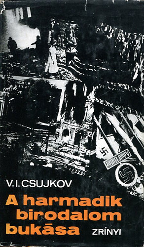 V.I.Csujkov - A harmadik birodalom buksa.