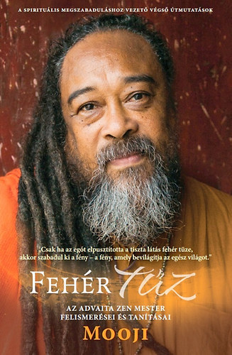 Mooji - Fehér tűz - Az advaita zen mester felismerései és tanításai