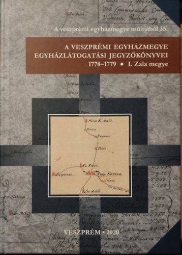 Kansz Viktor - A Veszprmi egyhzmegye egyhzltogatsi Jegyzknyveim1778-1779 - I. Zalamegye