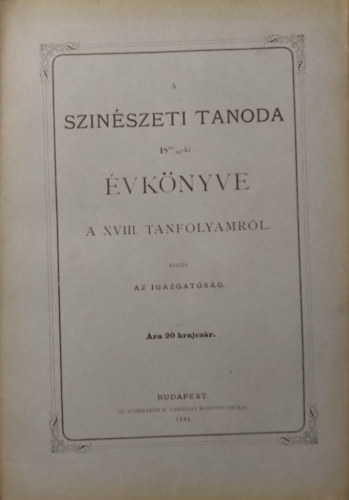 A Sz�n�szeti Tanoda 1881/82-ki �vk�nyve a XVIII. tanfolyamr�l