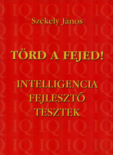 Sz�kely J�nos - T�rd a fejed! (Intelligencia fejleszt� tesztek)