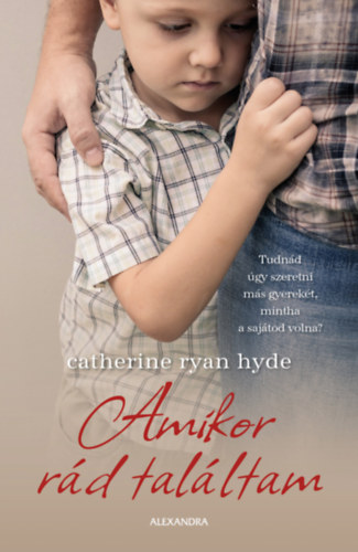 Catherine Ryan Hyde - Amikor r�d tal�ltam