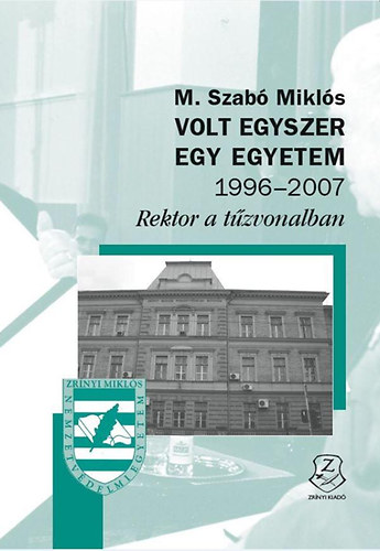 M. Szab� Mikl�s - Volt egyszer egy egyetem 1996-2007