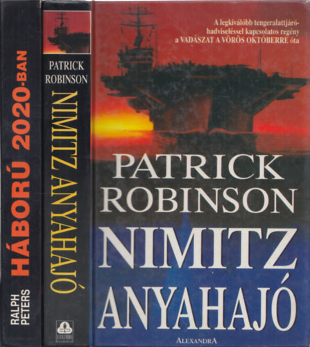 Ralph Peters Patrick Robinson - 2db hbors regny - Patrick Robinson: Nimitz anyahaj + Ralph Peters: Hbor 2020-ban