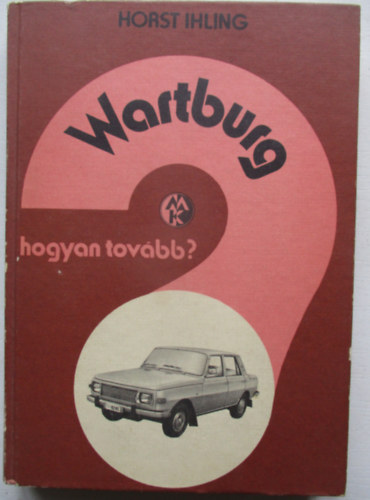 Horst Ihling - Wartburg (Hogyan tovább)