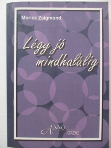 Mricz Zsigmond - Lgy j mindhallig