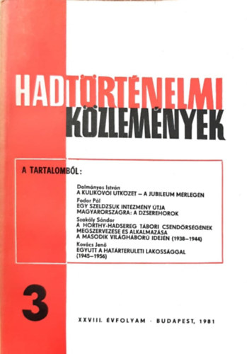 Dolm�nyos Istv�n, Fodor P�l, Szak�ly S�ndor, Kov�cs Jen� Cs�kv�ri Ferenc  (szerk) - Hadt�rt�nelmi K�zlem�nyek XXVIII. �vfolyam 3. sz�m - A kulikov�i �tk�zet - A jubileum m�rleg�n, Egy szeldzsuk int�zm�ny �tja Magyarorsz�gra: A Dzsehorok, A Horthy-hadsereg t�bori csend�rs�g�nek megszervez�se �s alkalmaz�sa a II.