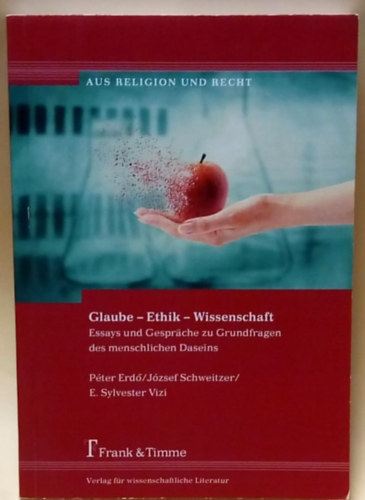 Schweitzer Jzsef, E. Sylvester Vizi Erd Pter - Glaube - Ethik - Wissenschaft - Essays und Gesprche zu Grundfragen des menschlichen Daseins - Esszk s beszlgetsek az emberi lt alapvet krdseirl - Nmet nyelv