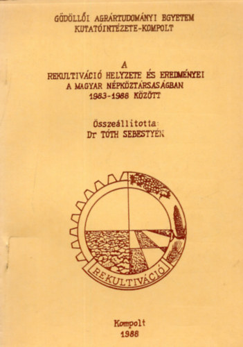 Dr. Tóth Sebestyén - A rekultiváció helyzete és eredményei a Magyar Népköztársaságban 1983-1988 között