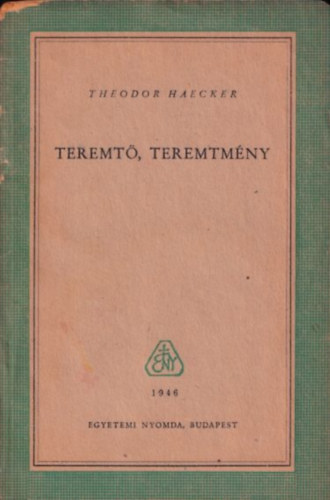 Theodor Haecker - Teremt, teremtmny