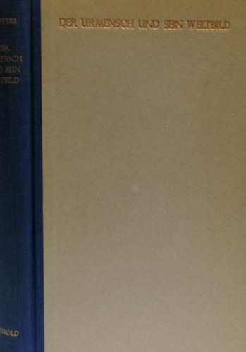 Koppers Wilhelm - Der Urmensch und sein Weltbild