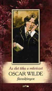 Oscar Wilde - Az let titka a mvszet - Oscar Wilde fvesknyve