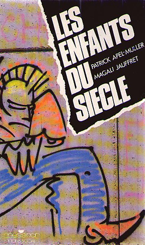 Patrick Apel-Muller; Magali Jauffret - Les Enfants du Siecle
