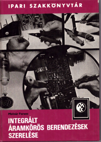 Molnár Ferenc - Integrált áramkörös berendezések szerelése
