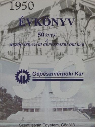 T�th L�szl� dr. (szerk.) - Tudom�nyos tan�cskoz�s �s eml�k�l�s (50 �ves a Mez�gazdas�gi G�p�szm�rn�ki Kar)