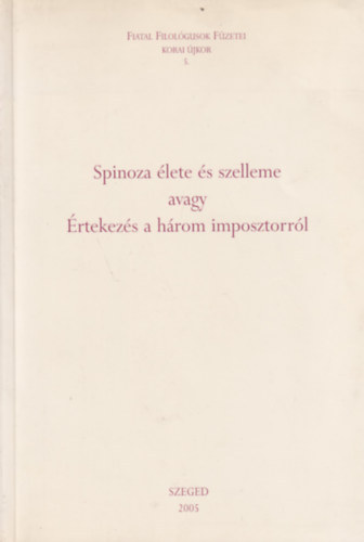 Balázs Péter - Spinoza élete és szelleme avagy Értekezés a három imposztorról