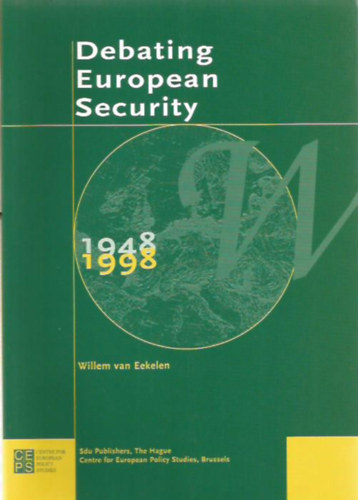 Willem van Eekelen - Debating European Security 1948-1998