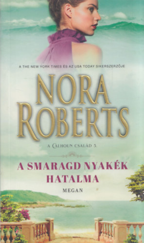 Nora Roberts - A smaragd nyakk hatalma - Megan (A Calhoun csald)