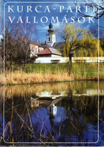 Bodrits Istv�n  (szerk.) - Kurca -parti vallom�sok - Szentes