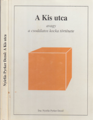 Nyirfás Pyrker Dezső - A Kis utca (avagy a csodálatos kocka története)