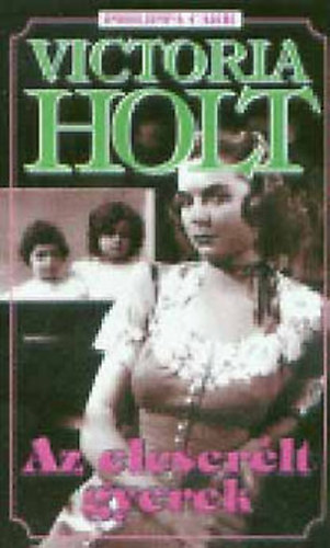 Victoria Holt  (Philippa Carr) - Az elcser�lt gyerek