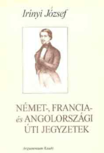 Irnyi Jzsef - Nmet,Francia-s Angolorszgi ti jegyzetek