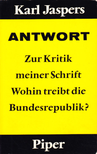 Karl Jaspers - Antwort - Zur Kritik meiner Schrift Wohin reibt die Bundesrepublik?