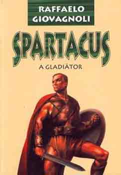 Raffaelo Giovagnoli - Spartacus, a gladitor