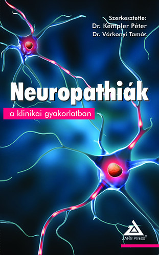 Dr. Kempler P�ter; Dr. V�rkonyi Tam�s - Neuropathi�k a klinikai gyakorlatban