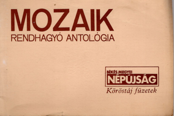 Mozaik rendhagy� antol�gia- B�k�s Megyei N�p�js�g K�r�st�j f�zetek