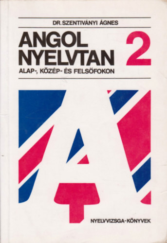 Dr. Szentiványi Ágnes - Angol nyelvtan alap-, közép- és felsőfokon 2.