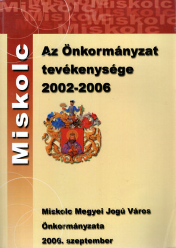 K�li S�ndor - Miskolc - Az �nkorm�nyzat tev�kenys�ge 2002-2006