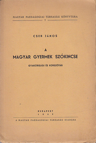 Cser Jnos - A magyar gyermek szkincse (gyakorisgi s korsztr)