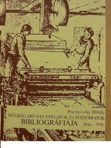 Praznovszky Mihly - Ngrd megyei hrlapok s folyiratok bibliogrfija 1846-1978