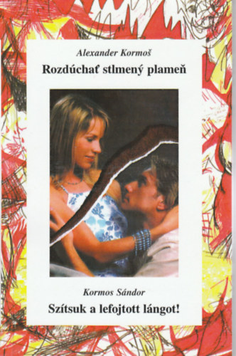 Kormos S�ndor - Sz�tsuk a lefojtott l�ngot! - Rozd�cha� stleny plame�